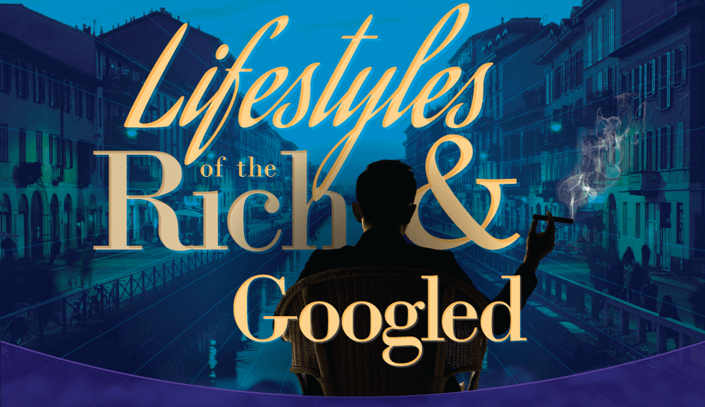 Lifestyles of the Rich and Googled