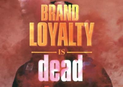 Brand Loyalty Is Dead