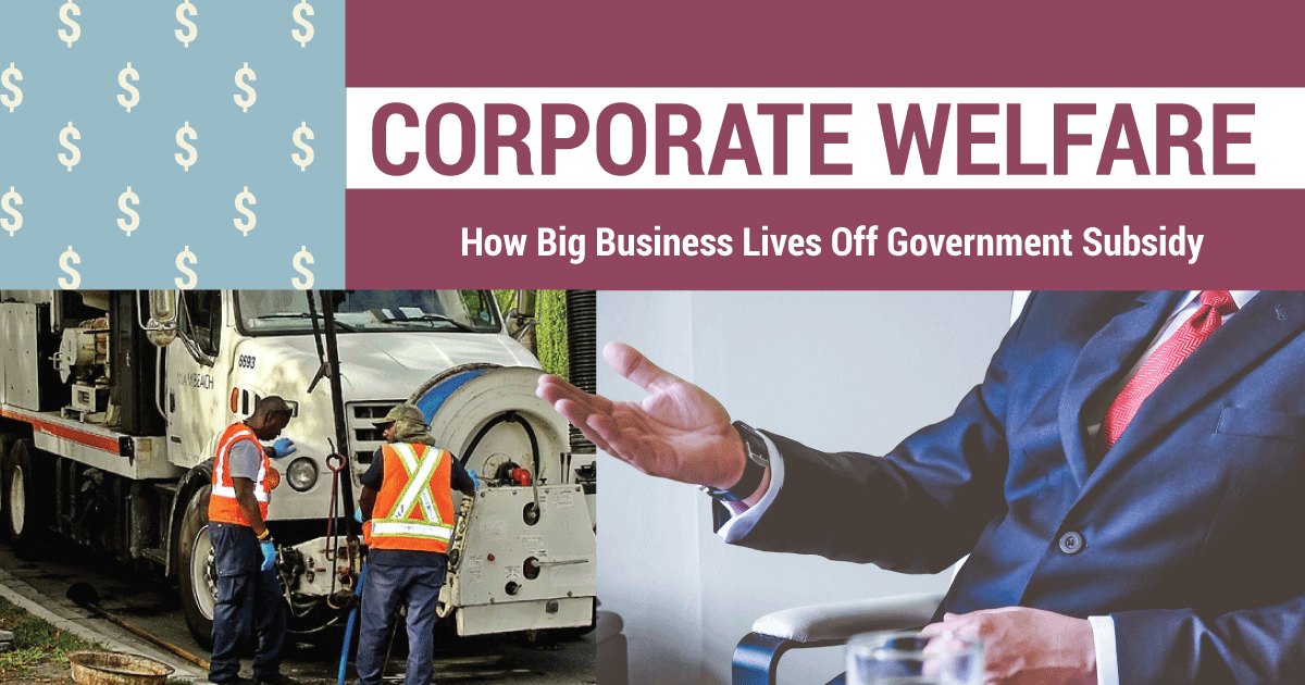 Corporate Welfare: How Big Business Lives Off government Subsidy ...