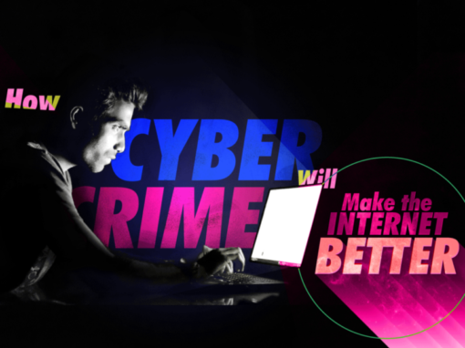 How Cyber Crime Will Make the Internet Better