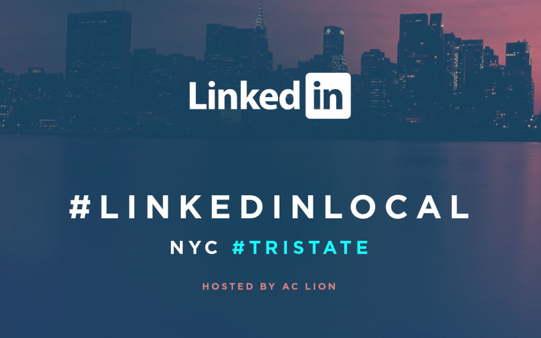 LinkedIn Local TriState NYC Recap