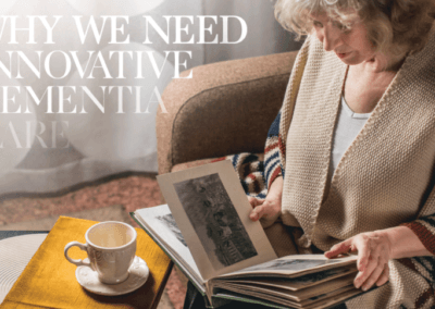 Why We Need Innovative Dementia Care