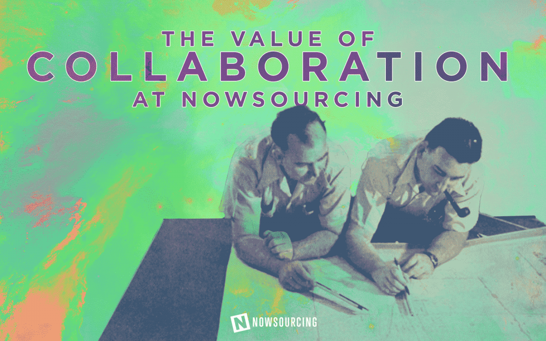 The Value Of Collaboration At NowSourcing